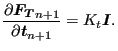 $\displaystyle \frac{\partial \boldsymbol{F_T}_{n+1}}{\partial \boldsymbol{t}_{n+1} } = K_t \boldsymbol{I}.$