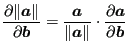 $\displaystyle \frac{\partial \Vert \boldsymbol{a} \Vert}{\partial \boldsymbol{b...
...ymbol{a}\Vert } \cdot \frac{\partial \boldsymbol{a} }{\partial \boldsymbol{b} }$