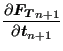 $\displaystyle \frac{\partial \boldsymbol{F_T}_{n+1} }{\partial \boldsymbol{t}_{n+1} }$