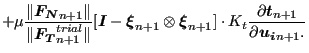 $\displaystyle + \mu \frac{\Vert\boldsymbol{F_N}_{n+1} \Vert}{\Vert\boldsymbol{F...
...ot K_t \frac{\partial \boldsymbol{t}_{n+1} }{\partial \boldsymbol{u_i}_{n+1}. }$