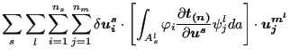 $\displaystyle \sum_{s} \sum_l \sum_{i=1}^{n_s} \sum_{j=1}^{n_m} \delta \boldsym...
...{\partial \boldsymbol{u^s} } \psi _j^l da \right ] \cdot \boldsymbol{u_j^{m^l}}$