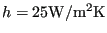 $ h=25 \mathrm{W/m^2 K}$