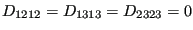 $ D_{1212}=D_{1313}=D_{2323}=0$