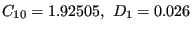 $ C_{10}=1.92505,~ D_{1}=0.026$