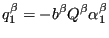 $\displaystyle q_1^\beta = -b^\beta Q^\beta \alpha_1^\beta$