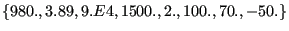 $ \{980.,3.89,9.E4,1500.,
2.,100.,70.,-50.\}$