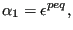 $\displaystyle \alpha_1={\epsilon}^{peq},$