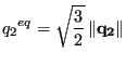 $\displaystyle {q_2}^{eq} = \sqrt{\frac{3}{2}} \left \Vert \mathbf{q_2} \right \Vert$