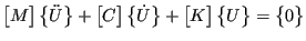 $\displaystyle \begin{bmatrix}M \end{bmatrix} \begin{Bmatrix}\ddot{U} \end{Bmatr...
...K \end{bmatrix} \begin{Bmatrix}U \end{Bmatrix} = \begin{Bmatrix}0 \end{Bmatrix}$