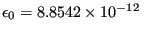 $ \epsilon_0=8.8542 \times 10^{-12} ~$