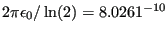 $ 2 \pi \epsilon_0
/ \ln (2) = 8.0261 \time 10^{-10}$