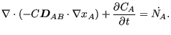 $\displaystyle \nabla \cdot (- C \boldsymbol{ D}_{AB} \cdot \nabla x_A)+ \frac{\partial C_A}{\partial t} = \dot{N_A} .$