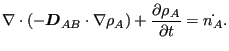 $\displaystyle \nabla \cdot (- \boldsymbol{ D}_{AB} \cdot \nabla \rho_A)+ \frac{\partial \rho_A}{\partial t} = \dot{n_A} .$