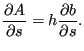 $\displaystyle \frac{\partial A}{\partial s} = h \frac{\partial b}{\partial s}.$