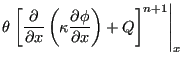 $\displaystyle \theta \left . \left [ \frac{\partial }{\partial x} \left ( \kappa \frac{\partial \phi }{\partial x} \right ) + Q \right ]^{n+1} \right \vert _x$