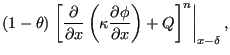 $\displaystyle (1-\theta) \left . \left [ \frac{\partial }{\partial x} \left ( \...
...\partial \phi }{\partial x} \right ) + Q \right ]^{n} \right \vert _{x-\delta},$