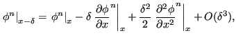 $\displaystyle \left . \phi^n \right \vert _{x-\delta} = \left . \phi^n \right \...
...\left . \frac{\partial^2 \phi }{\partial x^2} ^n \right \vert _x + O(\delta^3),$