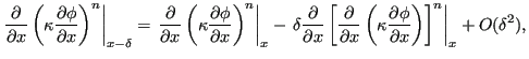 $\displaystyle \left . \frac{\partial }{\partial x } \left ( \kappa \frac{\parti...
...partial \phi }{\partial x} \right ) \right ] ^ n \right\vert _x + O(\delta^2 ),$