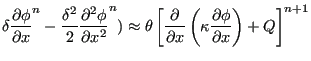 $\displaystyle \delta \frac{\partial \phi }{\partial x} ^n - \frac{\delta^2}{2} ...
...x} \left ( \kappa \frac{\partial \phi }{\partial x} \right ) + Q \right ]^{n+1}$