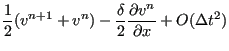 $\displaystyle \frac{1}{2} (v^{n+1} + v^n) - \frac{\delta }{2} \frac{\partial v^n }{\partial x} + O(\Delta t^2)$