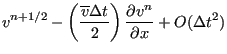 $\displaystyle v^{n+1/2} - \left ( \frac{\overline{v} \Delta t }{2} \right ) \frac{\partial v^n}{\partial x} + O(\Delta t^2)$