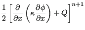 $\displaystyle \frac{1}{2} \left [ \frac{\partial }{\partial x} \left ( \kappa \frac{\partial \phi }{\partial x} \right ) + Q \right ]^{n+1}$