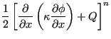 $\displaystyle \frac{1}{2} \left [ \frac{\partial }{\partial x} \left ( \kappa \frac{\partial \phi }{\partial x} \right ) + Q \right ]^{n}$