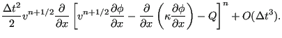 $\displaystyle \frac{\Delta t ^2}{2} v^{n+1/2} \frac{\partial }{\partial x} \lef...
...ppa \frac{\partial \phi }{\partial x} \right ) - Q \right ] ^n + O(\Delta t^3).$