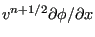 $ v^{n+1/2} \partial \phi /
\partial x$