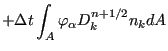 $\displaystyle + \Delta t \int_A \varphi_{\alpha} D_k^{n+1/2} n_k dA$