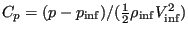 $ C_p = (p -p_{\inf})/(\frac{1}{2} \rho_{\inf} V_{\inf}^2)$