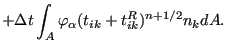 $\displaystyle + \Delta t \int_A \varphi_{\alpha} (t_{ik}+t_{ik}^R)^{n+1/2} n_k dA.$