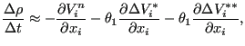 $\displaystyle \frac{\Delta \rho }{\Delta t} \approx - \frac{\partial V_i^n}{\pa...
...V_i^{*}}{\partial x_i}- \theta_1 \frac{\partial \Delta V_i^{**}}{\partial x_i},$