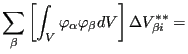 $\displaystyle \sum_{\beta} \left[ \int_V \varphi_{\alpha} \varphi_{\beta} dV \right] \Delta V_{\beta i}^{**}=$