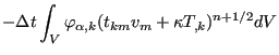 $\displaystyle - \Delta t \int_V \varphi_{\alpha,k} (t_{km}v_m + \kappa T_{,k})^{n+1/2} dV$