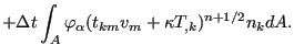 $\displaystyle + \Delta t \int_A \varphi_{\alpha} (t_{km}v_m + \kappa T_{,k})^{n+1/2} n_k dA.$