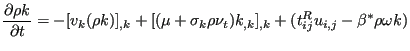 $\displaystyle \frac{\partial \rho k}{\partial t} = - [ v_k (\rho k)]_{,k} + [(\mu+\sigma_k \rho \nu_t)k_{,k}]_{,k} + (t_{ij}^R u_{i,j} - \beta^* \rho \omega k)$