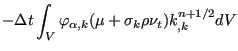 $\displaystyle - \Delta t \int_V \varphi_{\alpha,k} (\mu+\sigma_k \rho \nu_t)k_{,k}^{n+1/2} dV$