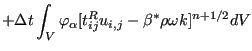 $\displaystyle + \Delta t \int_V \varphi_{\alpha} [t_{ij}^R u_{i,j} - \beta^* \rho \omega k]^{n+1/2} dV$