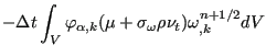 $\displaystyle - \Delta t \int_V \varphi_{\alpha,k} (\mu+\sigma_{\omega} \rho \nu_t)\omega_{,k}^{n+1/2} dV$