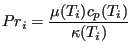 $\displaystyle Pr_i = \frac{\mu(T_i) c_p(T_i)}{\kappa(T_i)}$