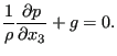 $\displaystyle \frac{1}{\rho } \frac{\partial p}{\partial x_3} + g =0.$