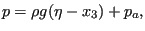 $\displaystyle p=\rho g (\eta -x_3) + p_a,$