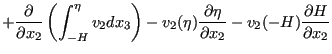 $\displaystyle +\frac{\partial }{\partial x_2} \left( \int_{-H}^{\eta } v_2 dx_3...
...) \frac{\partial \eta }{\partial x_2} - v_2(-H) \frac{\partial H}{\partial x_2}$