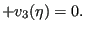 $\displaystyle + v_3(\eta) =0.$