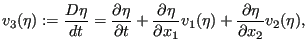 $\displaystyle v_3(\eta ) := \frac{D \eta }{dt } = \frac{\partial \eta }{\partia...
...ta }{\partial x_1} v_1(\eta ) + \frac{\partial \eta }{\partial x_2} v_2(\eta ),$