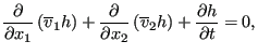 $\displaystyle \frac{\partial }{\partial x_1} \left( \overline{v}_1 h \right) +\...
...partial x_2} \left(\overline{v}_2 h \right) + \frac{\partial h}{\partial t} =0,$