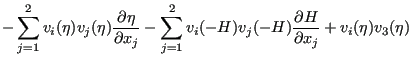 $\displaystyle - \sum_{j=1}^{2} v_i (\eta) v_j (\eta ) \frac{\partial \eta }{\pa...
..._{j=1}^{2} v_i(-H) v_j(-H) \frac{\partial H}{\partial x_j} + v_i(\eta)v_3(\eta)$