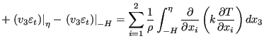 $\displaystyle + \left . (v_3 \varepsilon_t) \right\vert _{\eta } - \left . (v_3...
...\partial }{\partial x_i} \left ( k \frac{\partial T}{\partial x_i} \right) dx_3$