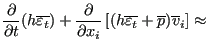 $\displaystyle \frac{\partial }{\partial t} (h \overline{\varepsilon_t}) + \frac...
...t [ (h \overline{\varepsilon_t} + \overline{p}) \overline{v}_i \right ] \approx$